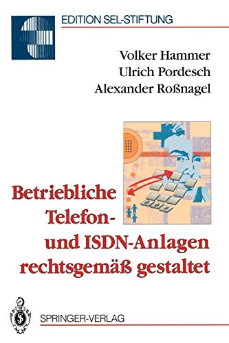 Betriebliche Telefon- und ISDN-Anlagen rechtsgemäß gestaltet (Edition Alcatel SEL Stiftung)